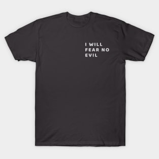 I will fear no evil T-Shirt